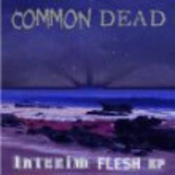 Common Dead : Interim Flesh